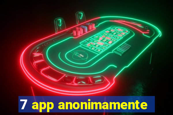 7 app anonimamente